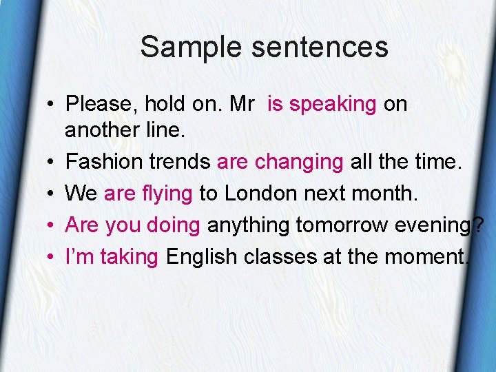 Sample sentences • Please, hold on. Mr is speaking on another line. • Fashion Sample sentences • Please, hold on. Mr is speaking on another line. • Fashion
