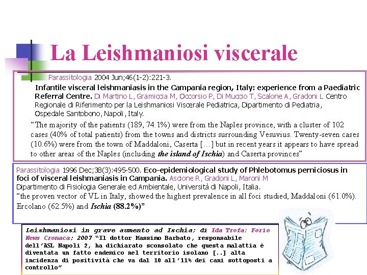 La Leishmaniosi viscerale Parassitologia 2004 Jun; 46(1 -2): 221 -3. Infantile visceral leishmaniasis in