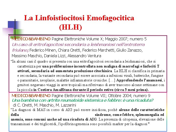 La Linfoistiocitosi Emofagocitica (HLH) MEDICO&BAMBINO Pagine Elettroniche Volume X; Maggio 2007; numero 5 Un