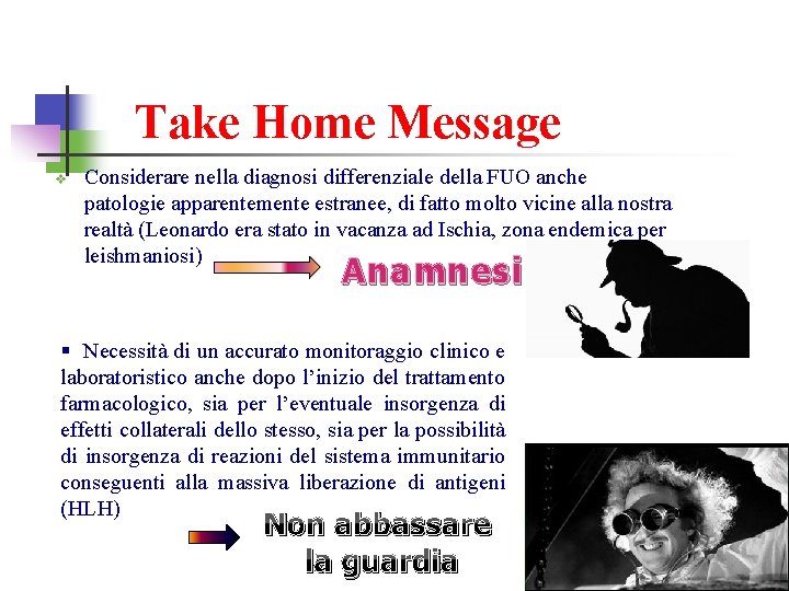 Take Home Message v Considerare nella diagnosi differenziale della FUO anche patologie apparentemente estranee,