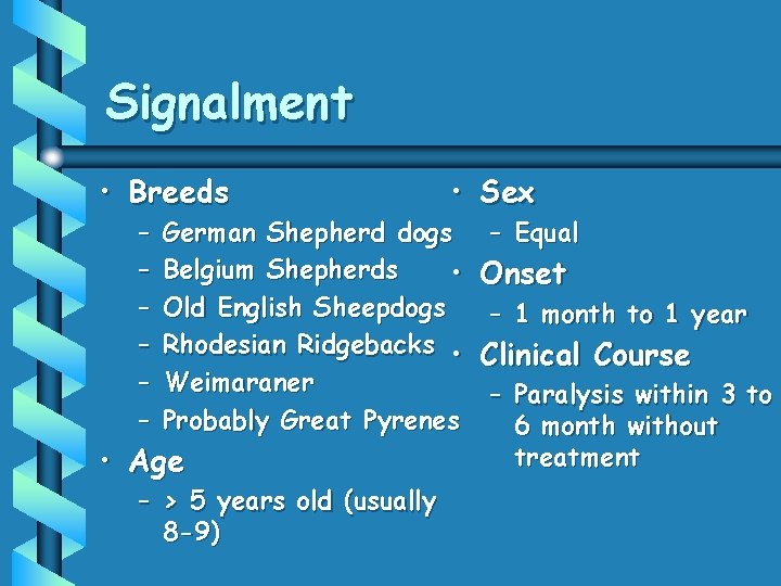 Signalment • Breeds – – – • Sex German Shepherd dogs Belgium Shepherds •