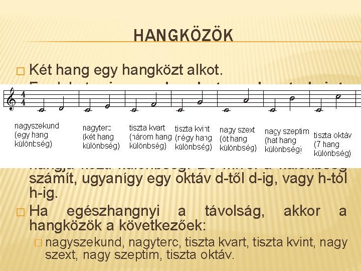 HANGKÖZÖK � Két hang egy hangközt alkot. � Ez lehet prim, szekund, terc, kvart,