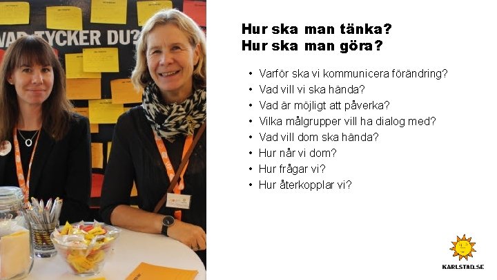 Hur ska man tänka? Hur ska man göra? • • Varför ska vi kommunicera