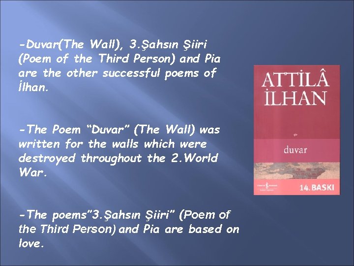 -Duvar(The Wall), 3. Şahsın Şiiri (Poem of the Third Person) and Pia are the