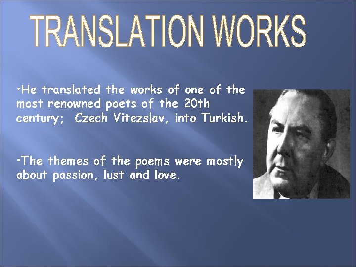  • He translated the works of one of the most renowned poets of