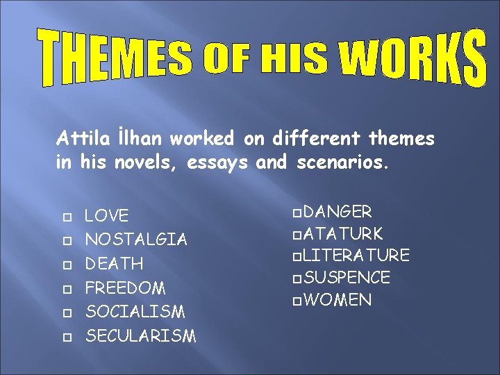 Attila İlhan worked on different themes in his novels, essays and scenarios. LOVE NOSTALGIA