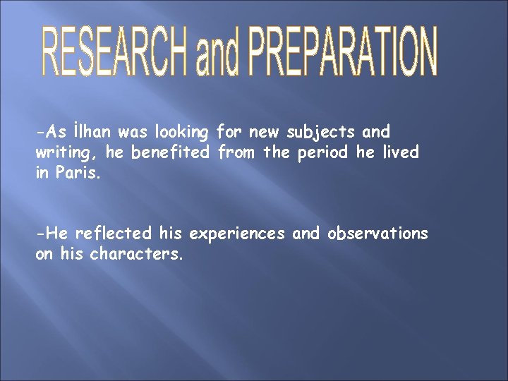 -As İlhan was looking for new subjects and writing, he benefited from the period