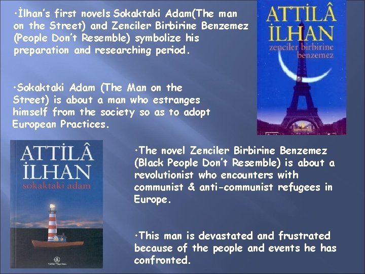  • İlhan’s first novels Sokaktaki Adam(The man on the Street) and Zenciler Birbirine