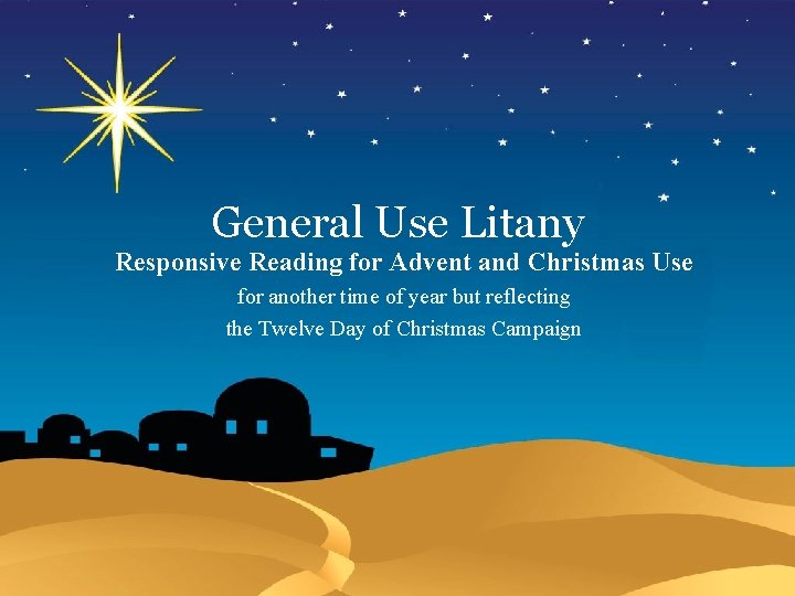General Use Litany Responsive Reading for Advent and Christmas Use for another time of