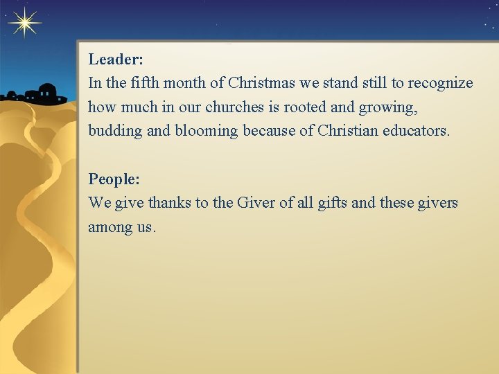 Leader: In the fifth month of Christmas we stand still to recognize how much