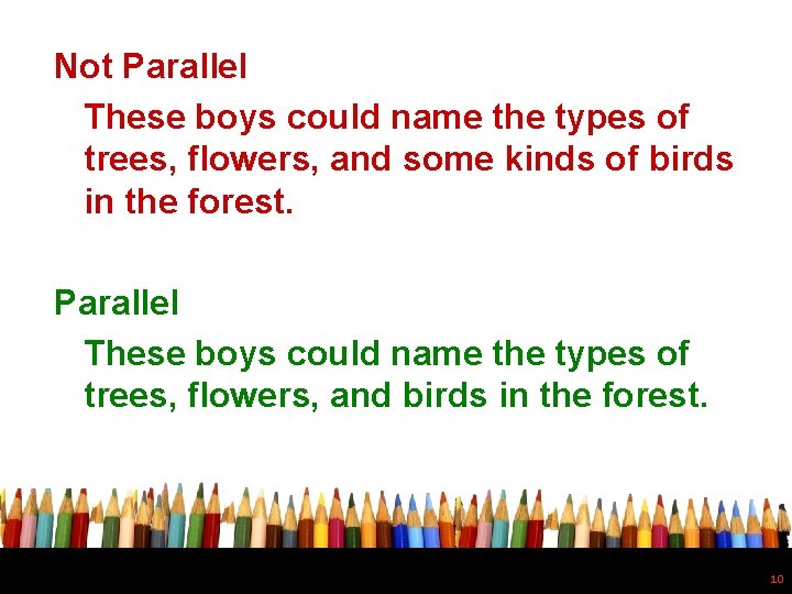 Not Parallel These boys could name the types of trees, flowers, and some kinds