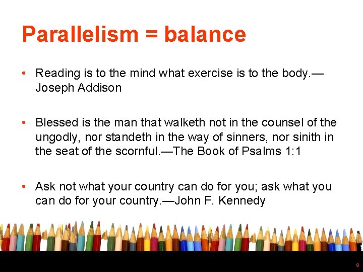 Parallelism = balance • Reading is to the mind what exercise is to the