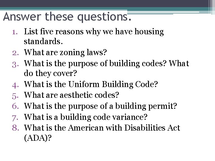 Answer these questions. 1. List five reasons why we have housing standards. 2. What