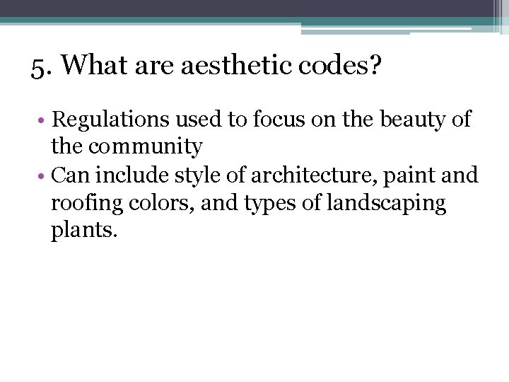 5. What are aesthetic codes? • Regulations used to focus on the beauty of