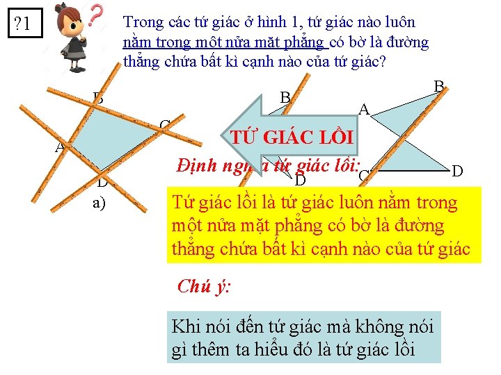Trong các tứ giác ở hình 1, tứ giác nào luôn nằm trong một