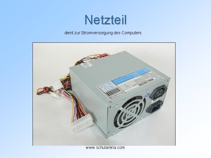 Netzteil dient zur Stromversorgung des Computers www. schularena. com 