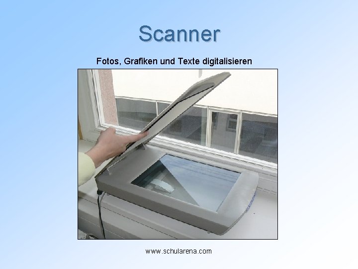 Scanner Fotos, Grafiken und Texte digitalisieren www. schularena. com 