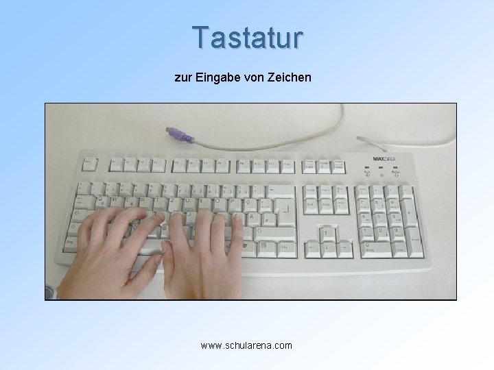 Tastatur zur Eingabe von Zeichen www. schularena. com 