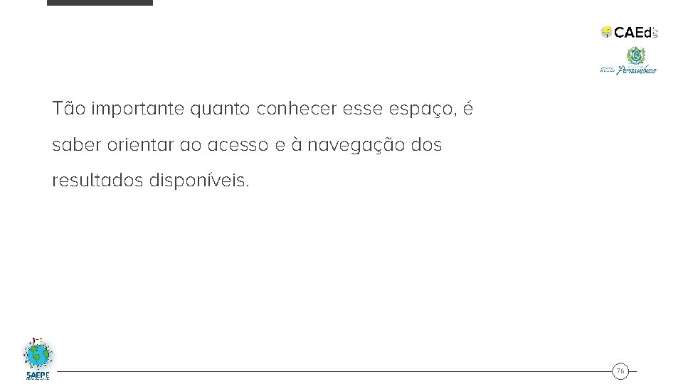 Tão importante quanto conhecer esse espaço, é saber orientar ao acesso e à navegação