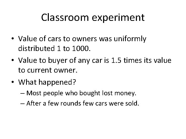 Classroom experiment • Value of cars to owners was uniformly distributed 1 to 1000.