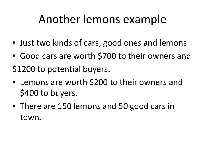 Another lemons example • Just two kinds of cars, good ones and lemons •