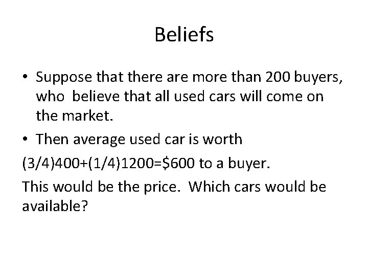Beliefs • Suppose that there are more than 200 buyers, who believe that all