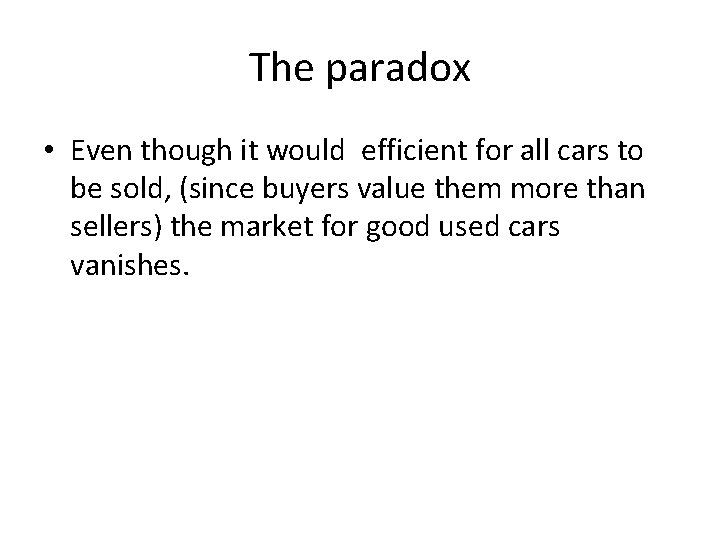 The paradox • Even though it would efficient for all cars to be sold,