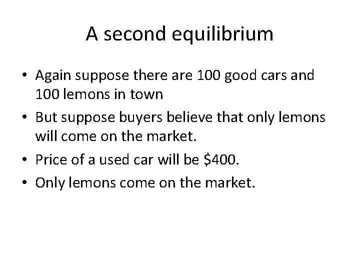 A second equilibrium • Again suppose there are 100 good cars and 100 lemons