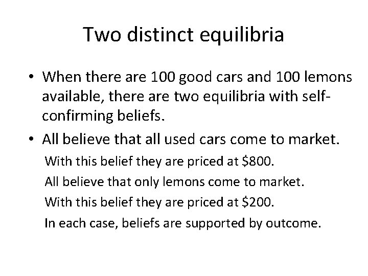 Two distinct equilibria • When there are 100 good cars and 100 lemons available,