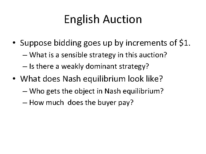 English Auction • Suppose bidding goes up by increments of $1. – What is
