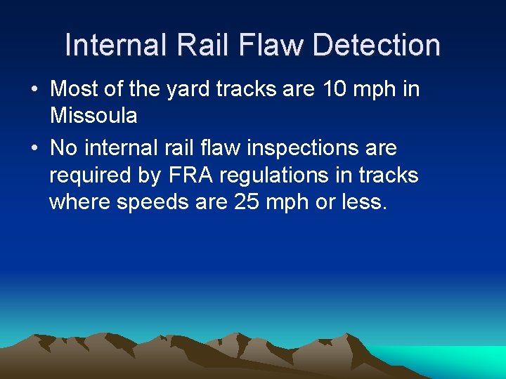 Internal Rail Flaw Detection • Most of the yard tracks are 10 mph in