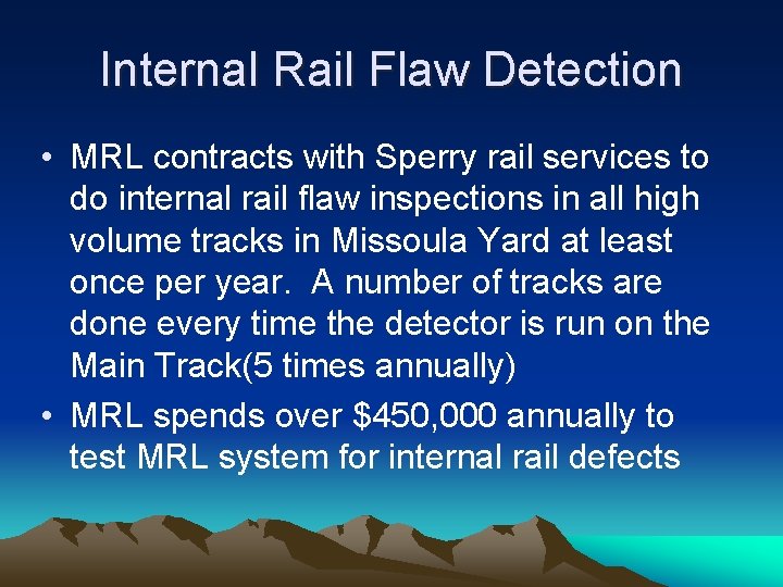 Internal Rail Flaw Detection • MRL contracts with Sperry rail services to do internal