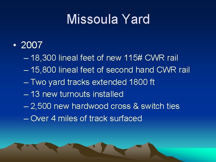 Missoula Yard • 2007 – 18, 300 lineal feet of new 115# CWR rail