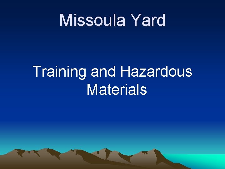 Missoula Yard Training and Hazardous Materials 