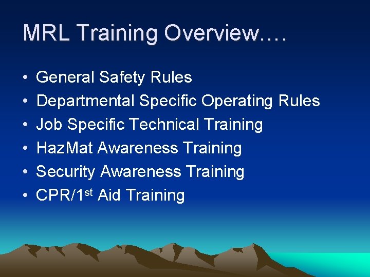 MRL Training Overview…. • • • General Safety Rules Departmental Specific Operating Rules Job