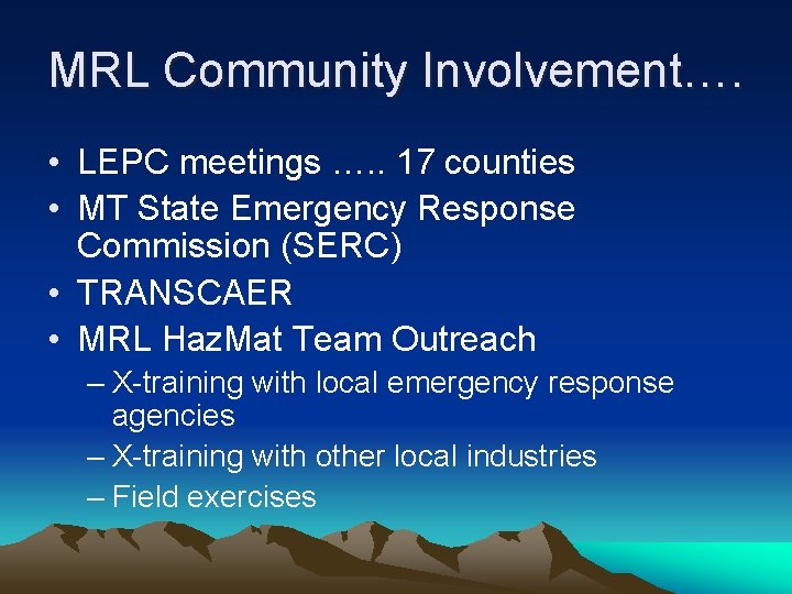 MRL Community Involvement…. • LEPC meetings …. . 17 counties • MT State Emergency