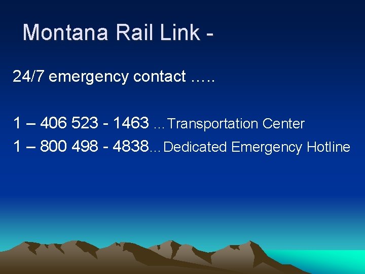 Montana Rail Link 24/7 emergency contact …. . 1 – 406 523 - 1463