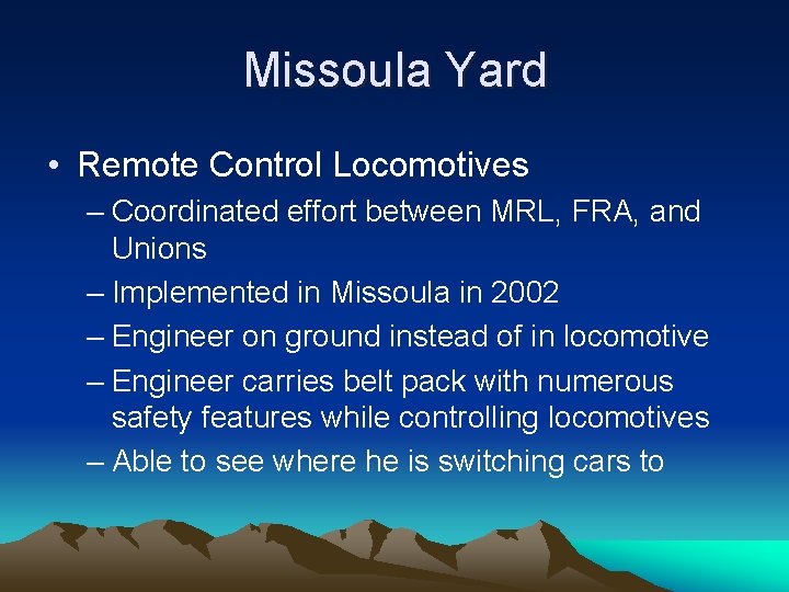 Missoula Yard • Remote Control Locomotives – Coordinated effort between MRL, FRA, and Unions