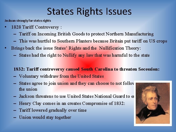 States Rights Issues Jackson strongly for states rights • 1828 Tariff Controversy : –