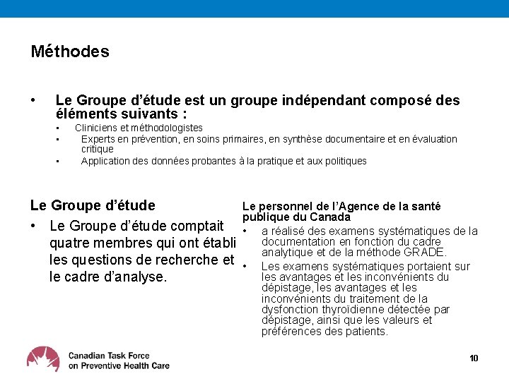 Méthodes • Le Groupe d’étude est un groupe indépendant composé des éléments suivants :
