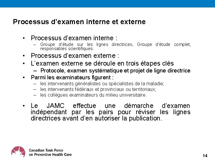 Processus d’examen interne et externe • Processus d’examen interne : – Groupe d’étude sur