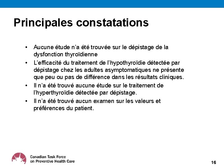 Principales constatations • • Aucune étude n’a été trouvée sur le dépistage de la