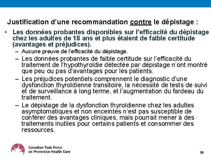 Justification d’une recommandation contre le dépistage : • Les données probantes disponibles sur l’efficacité