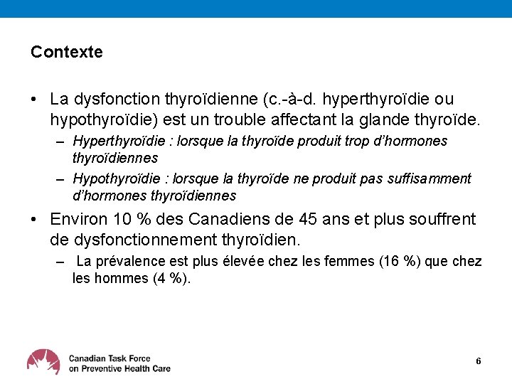 Contexte • La dysfonction thyroïdienne (c. -à-d. hyperthyroïdie ou hypothyroïdie) est un trouble affectant