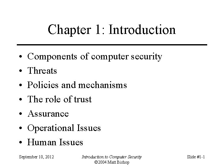 Chapter 1: Introduction • • Components of computer security Threats Policies and mechanisms The