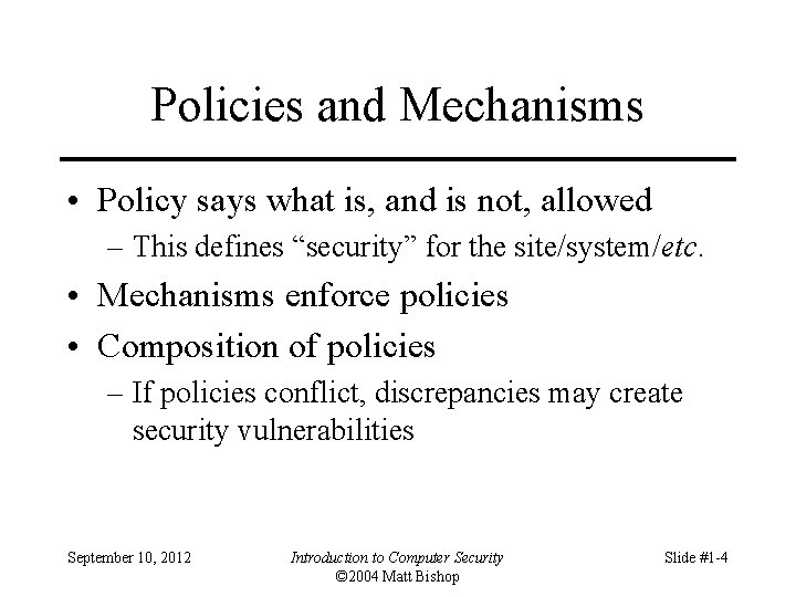 Policies and Mechanisms • Policy says what is, and is not, allowed – This