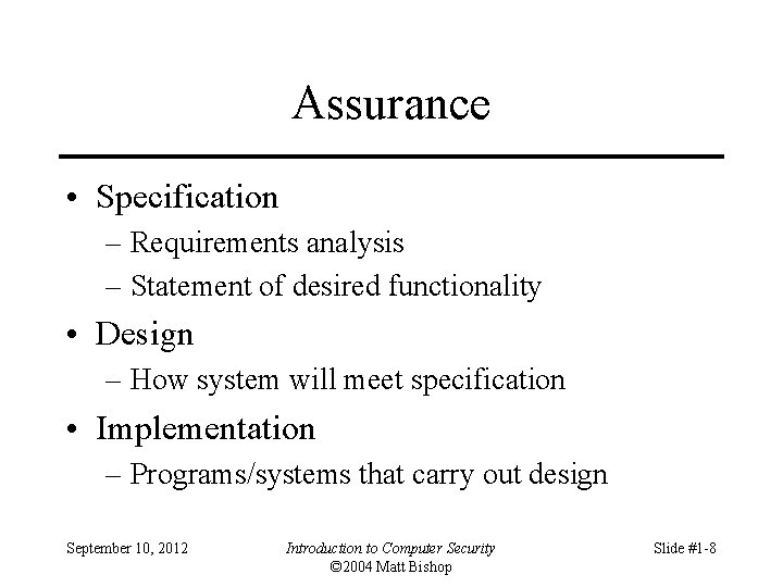 Assurance • Specification – Requirements analysis – Statement of desired functionality • Design –