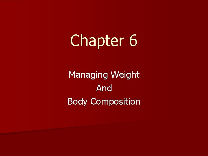 Chapter 6 Managing Weight And Body Composition 