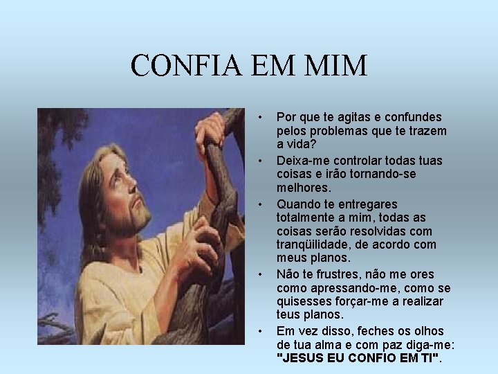 CONFIA EM MIM • • • Por que te agitas e confundes pelos problemas CONFIA EM MIM • • • Por que te agitas e confundes pelos problemas