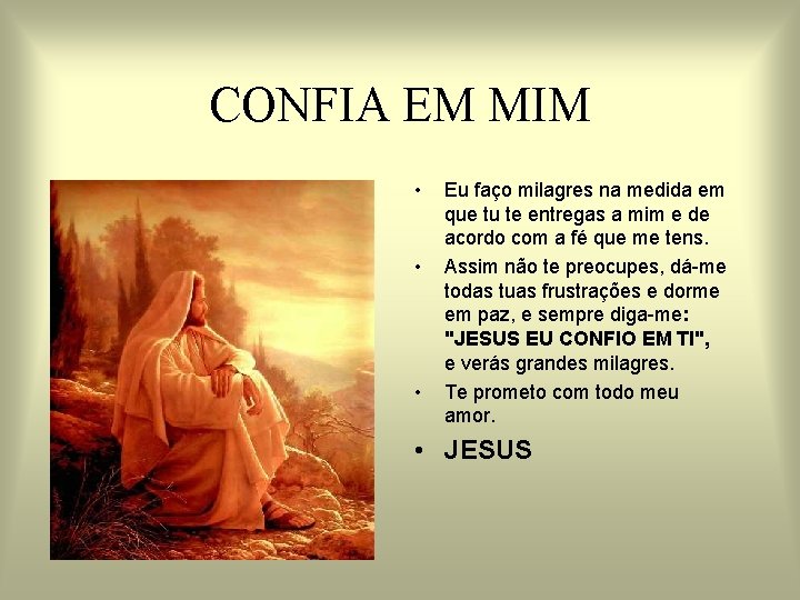 CONFIA EM MIM • • Eu faço milagres na medida em que tu te CONFIA EM MIM • • Eu faço milagres na medida em que tu te